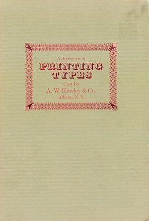 Image du vendeur pour A Specimen of Printing Types: Cast by A.W. Kinsley & Co., Albany, N.Y. mis en vente par Bookmarc's