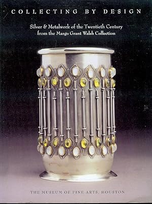 Seller image for Collecting by Design: Silver and Metalwork of the Twentieth Century from the Margo Grant Walsh Collection for sale by Bookmarc's