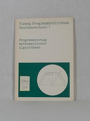Bild des Verkufers fr Programmierung mathematischer Algorithmen. (= Vieweg-Programmbibliothek Taschenrechner, Bd. 1). zum Verkauf von Versandantiquariat Waffel-Schrder