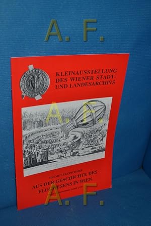 Image du vendeur pour Aus der Geschichte des Flugwesens in Wien - Kleinausstellung des Wiener Stadt- und Landesarchivs (Wiener Geschichtsbltter, Beiheft 1/1991) mis en vente par Antiquarische Fundgrube e.U.