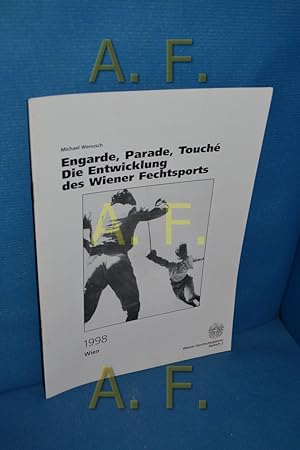 Image du vendeur pour Engarde, Parade, Touche, Die Entwicklung des Wiener Feschtsports (Wiener Geschichtsbltter Beiheft 2/ 1998) mis en vente par Antiquarische Fundgrube e.U.