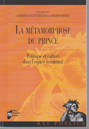 Bild des Verkufers fr la mtamorphose du prince : Politique et culture dans l'espace occidental, zum Verkauf von L'Odeur du Book