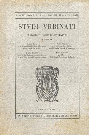 STUDI urbinati di storia, filosofia e letteratura. Anno XIII. Serie B. N. 1/2. 29 ott. 1938 - 28 ...