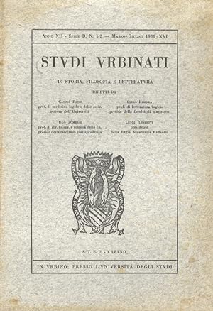 STUDI urbinati di storia, filosofia e letteratura. Anno XII. Serie B. N. 1/2. Marzo-Giugno 1938.