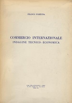 Commercio internazionale. Indagine tecnico-economica.