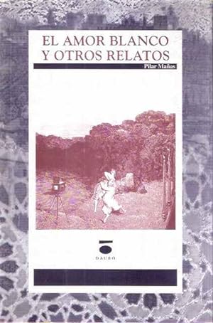 Seller image for El amor blanco y otros relatos for sale by SOSTIENE PEREIRA