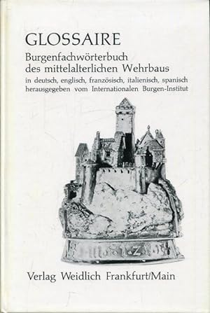 Imagen del vendedor de Glossaire. Burgenfachwrterbuch des Mittelalterlichen Wehrbaus. a la venta por Antiquariat am Flughafen