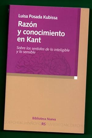 Immagine del venditore per RAZON Y CONOCIMIENTO EN KANT : sobre los sentidos de lo inteligible y lo sensible. venduto da Librera DANTE