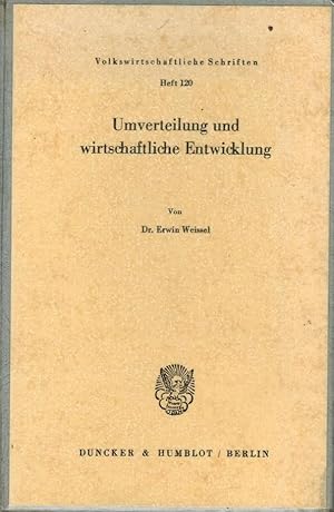 Umverteilung und wirtschaftliche Entwicklung Volkswirtschaftliche Schriften, H. 120