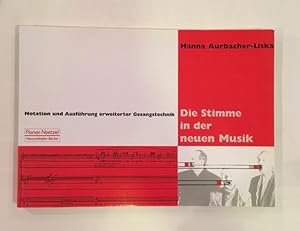 Die Stimme in der neuen Musik. Notation und Ausführung erweiterter Gesangstechnik.