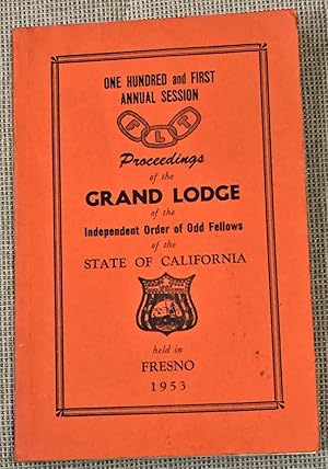 101st Annual Session, Proceedings of the Grand Lodge of the Independent Order of Odd Fellows of t...