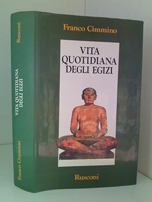 Immagine del venditore per Franco Cimmino - VITA QUOTIDIANA DEGLI EGIZI - Rusconi. 1985-I venduto da Amarcord libri