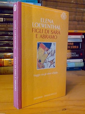 Bild des Verkufers fr FIGLI DI SARA E ABRAMO - Viaggio tra gli ebrei d' Italia - di Elena Loewenthal zum Verkauf von Amarcord libri