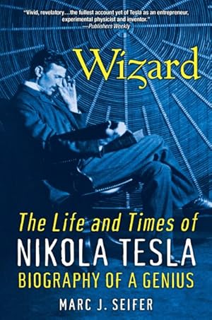 Imagen del vendedor de Wizard : The Life and Times of Nikola Tesla: Biography of a Genius a la venta por GreatBookPrices