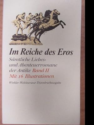 Im Reiche des Eros : Sämtliche Liebes- und Abenteuerromane der Antike. Mit einer Einleitung und A...
