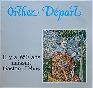 Orthez Départ. Il y 650 ans naissait Gaston Fébus