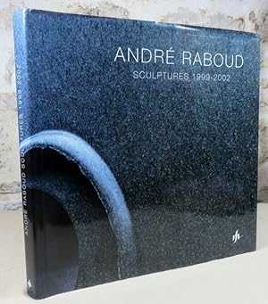 Immagine del venditore per Andr Raboud. Sculptures 1999-2002. venduto da Latulu