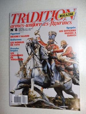 Bild des Verkufers fr REVUE TRADITION MAGAZINE armes-uniformes-figurines Aout 1987 N 8 Mensuel : Figurines BRAINE L`ALLEUD / Uniformes LES MOBILES EN 1872 / Premier Empire LES CARABINES DE VERSAILLES / LES OFFICIERS RUSSES A ZURICH et autres. zum Verkauf von Antiquariat am Ungererbad-Wilfrid Robin