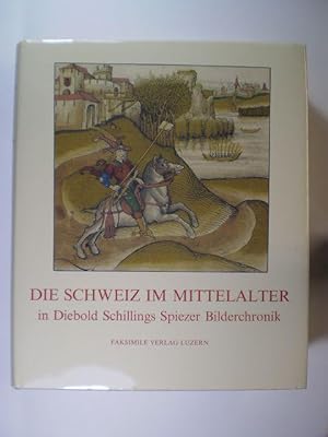 Die Schweiz im Mittelalter in Diebold Schillings Bilderchronik. Studienausgabe zur Faksimile-Edit...