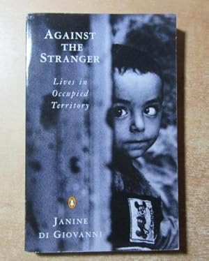 Seller image for Against the Stranger: Lives in Occupied Territory for sale by BRIMSTONES