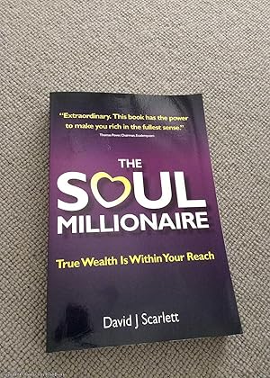 The Soul Millionaire - True Wealth Is Within Your Reach