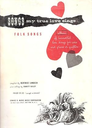 Songs My True Love Sings. Folk Songs. (32 Great Folk Love Songs Arranged For Piano and Guitar).