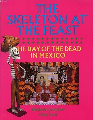 Bild des Verkufers fr THE SKELETON AT THE FEAST, The Day of the Dead in Mexico zum Verkauf von Le-Livre