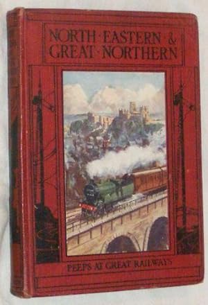 The North-Eastern & Great Northern Railways (Peeps at Great Railways)