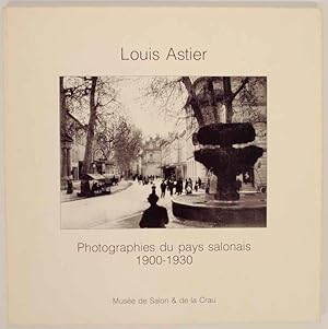 Seller image for Louis Astier: Photographies du Pays salonais 1900-1930 for sale by Jeff Hirsch Books, ABAA