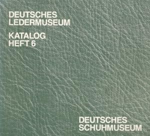 Deutsches Ledermueseum. Katalog Heft 6. Deutsches Schuhmuseum.
