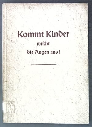 Seller image for Kommt Kinder, wischt die Augen aus! Geschichten und Bilder von Gott und seiner Welt; for sale by books4less (Versandantiquariat Petra Gros GmbH & Co. KG)