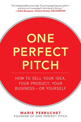 Seller image for One Perfect Pitch: How to Sell Your Idea, Your Product, Your Business--Or Yourself (Hardback or Cased Book) for sale by BargainBookStores