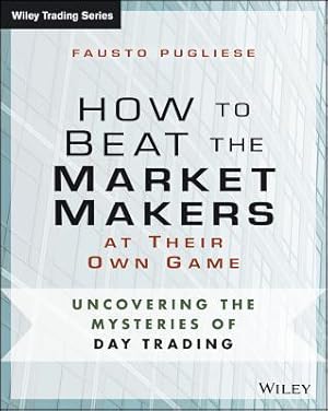 Bild des Verkufers fr How to Beat the Market Makers at Their Own Game: Uncovering the Mysteries of Day Trading (Paperback or Softback) zum Verkauf von BargainBookStores