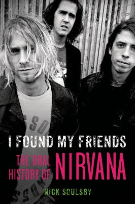 Immagine del venditore per I Found My Friends: The Oral History of Nirvana (Paperback or Softback) venduto da BargainBookStores