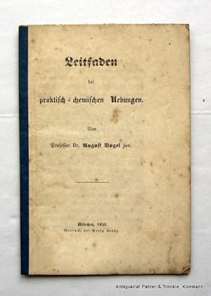 Leitfaden bei praktisch-chemischen Übungen. München, Georg Franz, 1850. Kl.-8vo. (16 : 11 cm). 16...