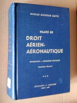 Traité de droit aérien-aéronautique (évolution - problèmes spatiaux), deuxième édition