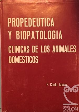 Propedéutica y biopatología clínica de los animales domesticos