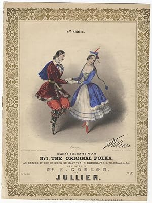 Jullien's Celebrated Polkas. No. 1, The Original Polka, as danced at the soirees du haut-ton in L...