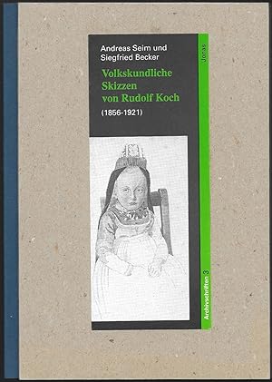 Volkskundliche Skizzen von Rudolf Koch (1856 - 1921). (= Marburger Beiträge zur Kulturforschung -...