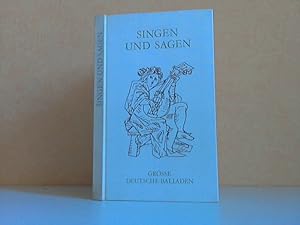Singen und Sagen - Grosse deutsche Balladen Mit sechzehn Illustrationen von Albrecht Appelhans