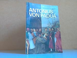 Image du vendeur pour Antonius von Padua - Das Leben, das Wunder, die Basilika, die Werke mis en vente par Andrea Ardelt