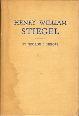 Henry William Stiegel. The Life Story of a Famous American Glass-Maker