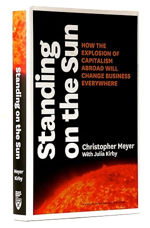 Bild des Verkufers fr Standing on the Sun: How the Explosion of Capitalism Abroad Will Change Business Everywhere zum Verkauf von Black Falcon Books