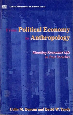 Seller image for From Political Economy to Anthropology Situating Economic Life in Past Societies: Situating Economic Life in Past Societies for sale by Goulds Book Arcade, Sydney