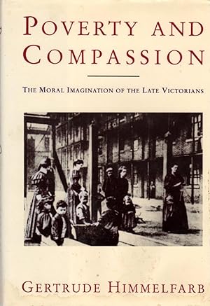 Image du vendeur pour Poverty and Compassion: The Moral Imagination of the Late Victorians mis en vente par Clausen Books, RMABA