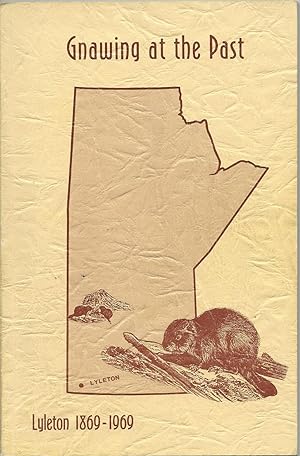 Gnawing at the Past: Lyleton 1869-1969 (Manitoba)