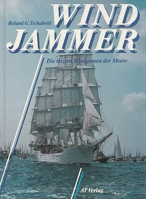 Seller image for Windjammer : Die letzten Kniginnen der Meere. for sale by Versandantiquariat Nussbaum