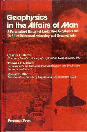 Image du vendeur pour Geophysics in the Affairs of Man: A Personalized History of Exploration Geophysics and Its Allied Sciences of Seismology and Oceanography mis en vente par Bookmarc's