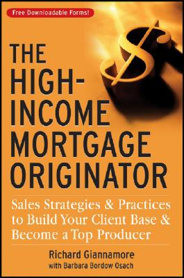 Imagen del vendedor de The High-Income Mortgage Originator: Sales Strategies and Practices to Build Your Client Base and Become a Top Producer (Hardback or Cased Book) a la venta por BargainBookStores