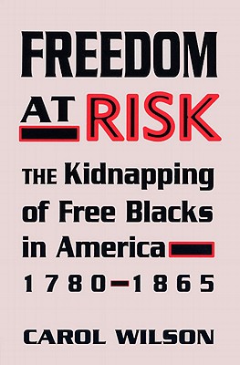 Immagine del venditore per Freedom at Risk: The Kidnapping of Free Blacks in America, 1780-1865 (Paperback or Softback) venduto da BargainBookStores